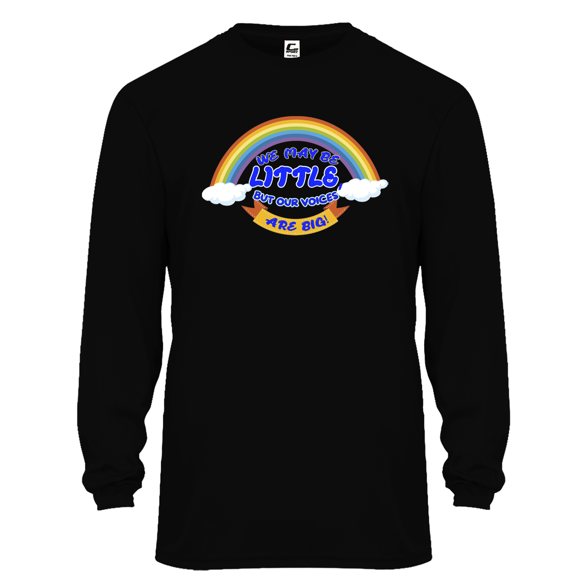 We May Be Little But Our Voices Are Big C2 Long Sleeve Performance Tee