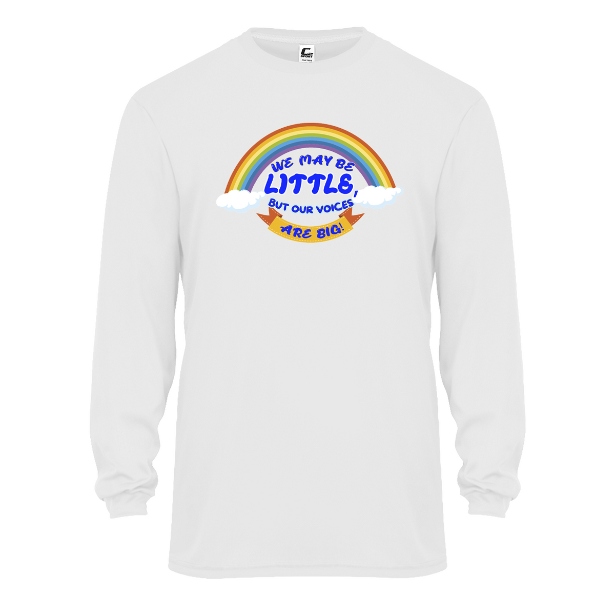 We May Be Little But Our Voices Are Big C2 Long Sleeve Performance Tee