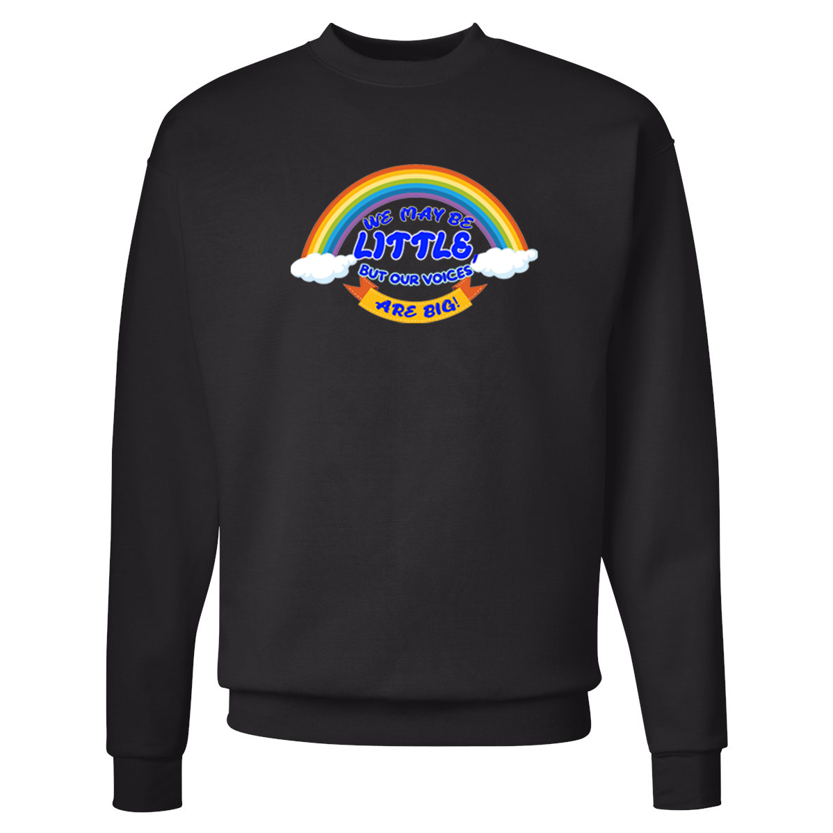 We May Be Little But Our Voices Are Big Crewneck Sweatshirt