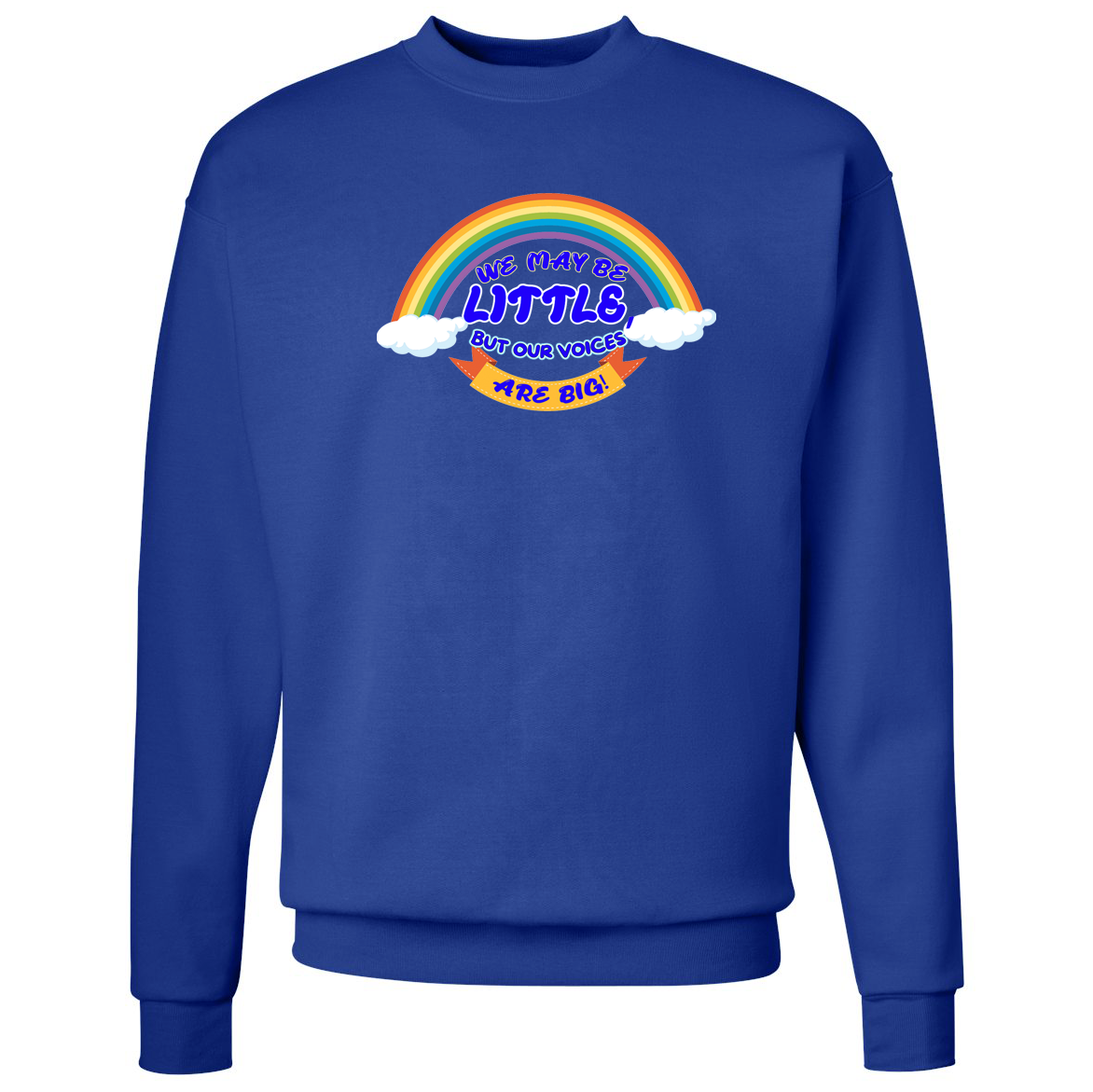 We May Be Little But Our Voices Are Big Crewneck Sweatshirt