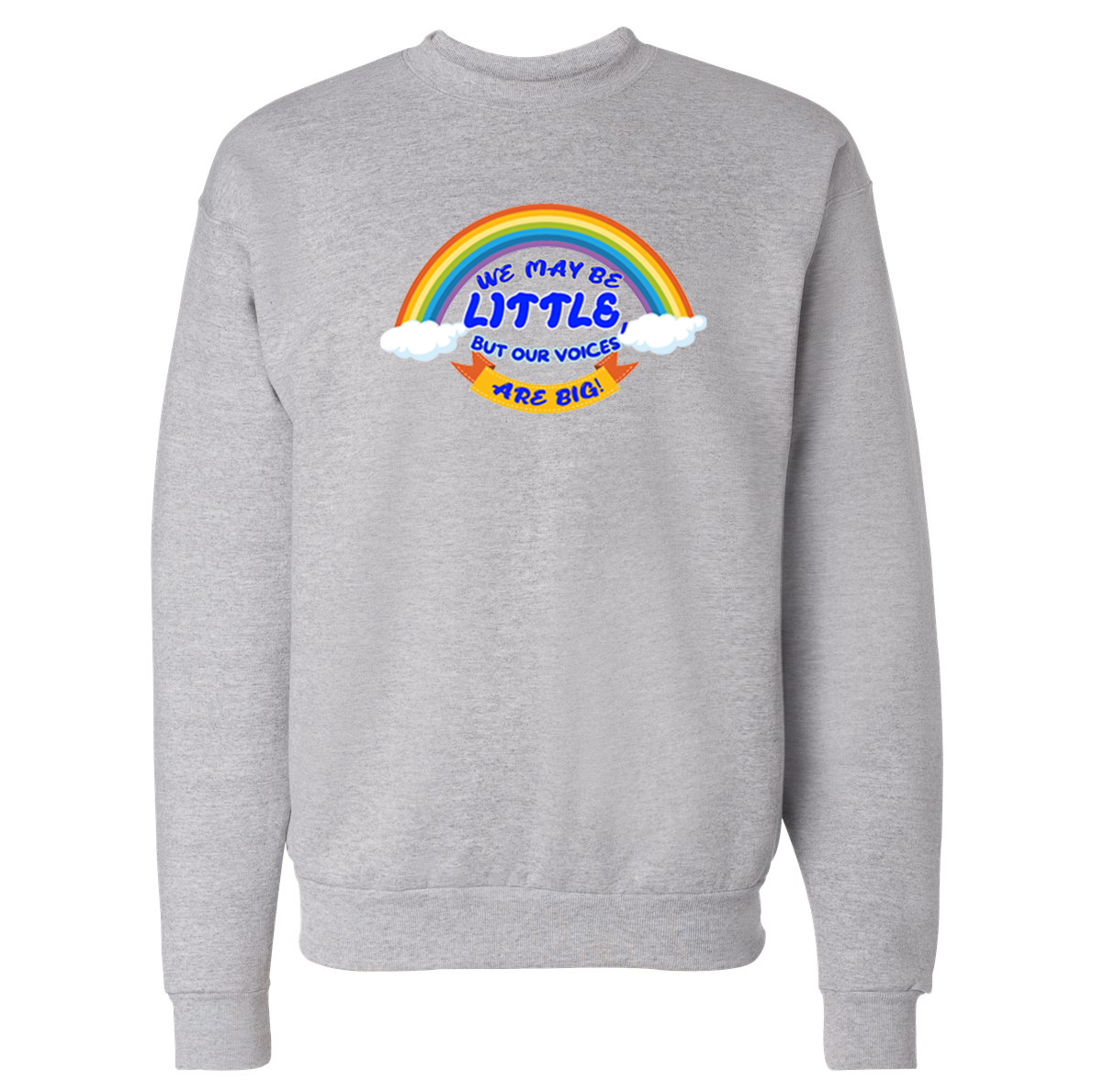 We May Be Little But Our Voices Are Big Crewneck Sweatshirt