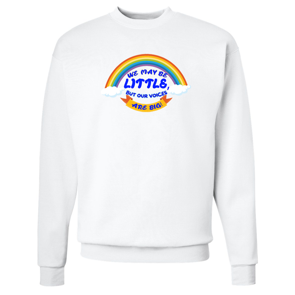 We May Be Little But Our Voices Are Big Crewneck Sweatshirt