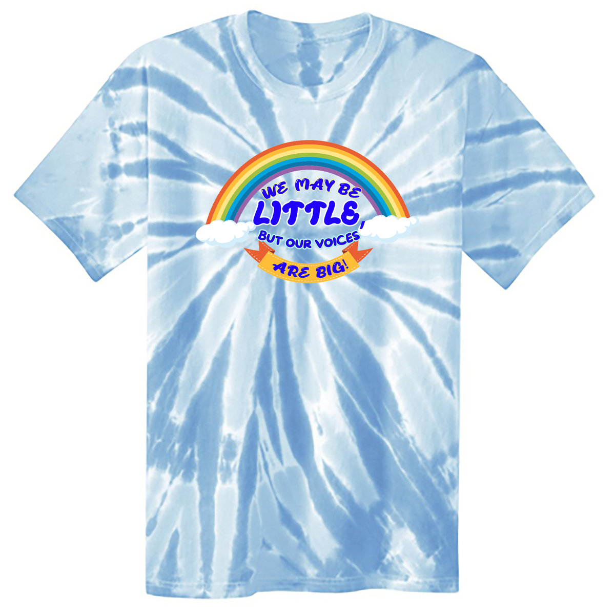 We May Be Little But Our Voices Are Big Tie Dye T-Shirt