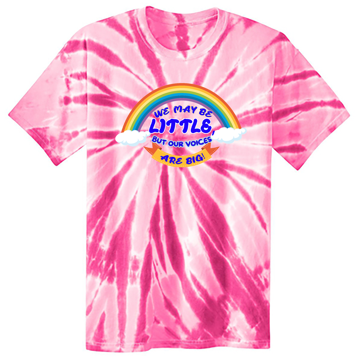 We May Be Little But Our Voices Are Big Tie Dye T-Shirt